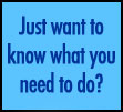 Just want to know what you need to do?