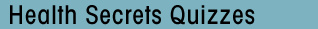 Health Secrets Quizzes