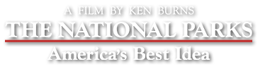 The National Parks: America's Best Idea, A film by Ken Burns