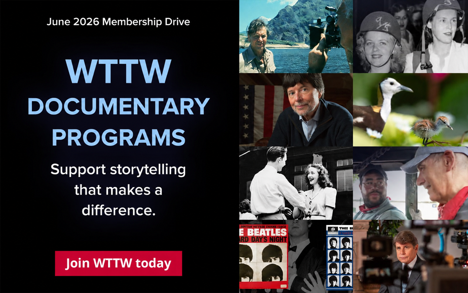 June 2026 Membership Drive - WTTW Documentary Programs - Support storytelling that makes a difference. Join WTTW today!