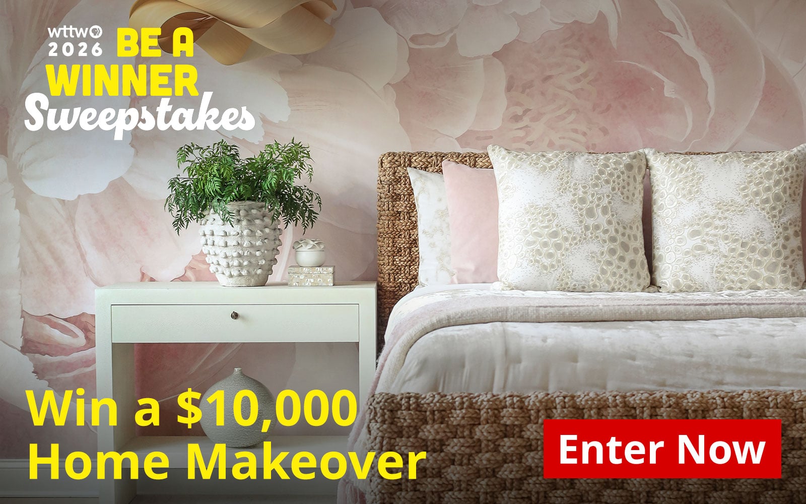 WTTW 2026
BE A WINNER Sweepstakes – Win a $10,000 Home Makeover. Enter Now