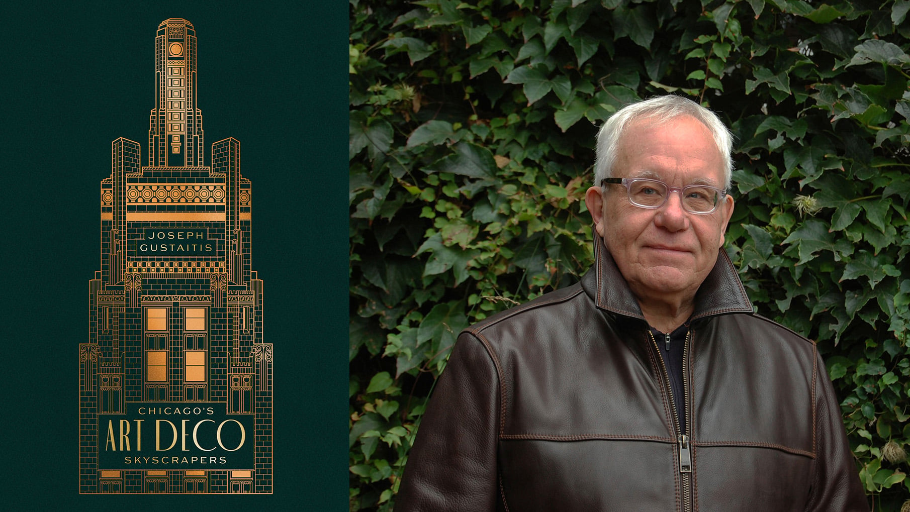 The green and gold cover of Chicago's Art Deco Skyscrapers, with a gold outline of a building, next to a photo of Joseph Gustaitis in a brown leather jacket against a wall of ivy