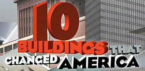 10 Buildings That Changed America