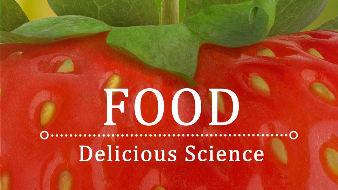 Food: Delicious Science