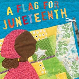 Book cover: A Flag for Juneteenth by Kim Taylor
